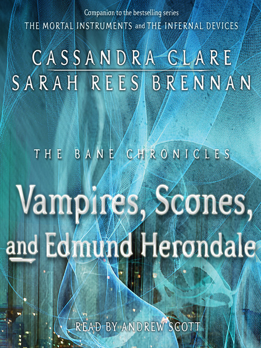 Title details for Vampires, Scones, and Edmund Herondale by Cassandra Clare - Wait list